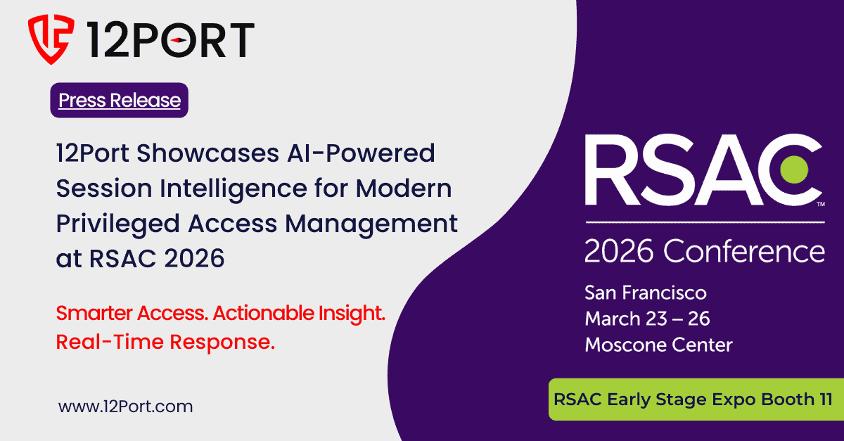 12Port to Showcase AI-Powered Session Intelligence for Modern Privileged Access Management at RSAC 2026 