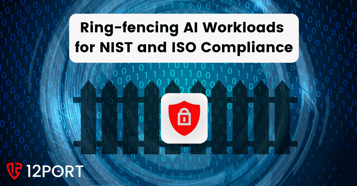 Ring-fencing AI Workloads for NIST and ISO Compliance 